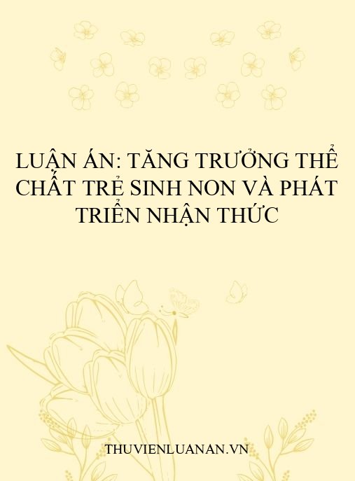 Luận án: Tăng trưởng thể chất trẻ sinh non và phát triển nhận thức