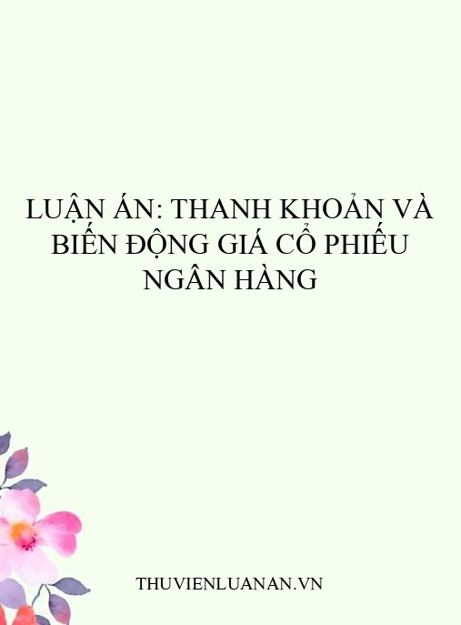 Luận án: Thanh khoản và biến động giá cổ phiếu ngân hàng