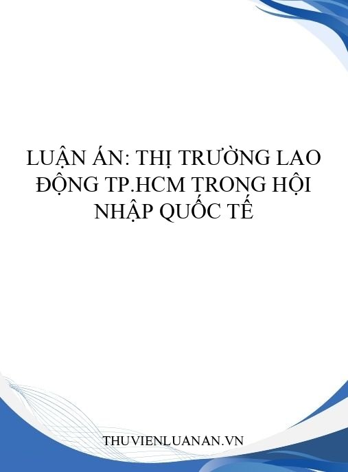 Luận án: Thị trường lao động TP.HCM trong hội nhập quốc tế
