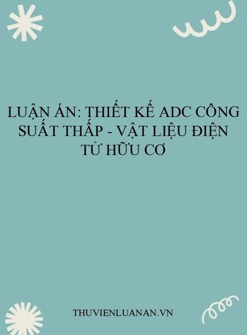 Luận Án: Thiết Kế ADC Công Suất Thấp – Vật Liệu Điện Tử Hữu Cơ