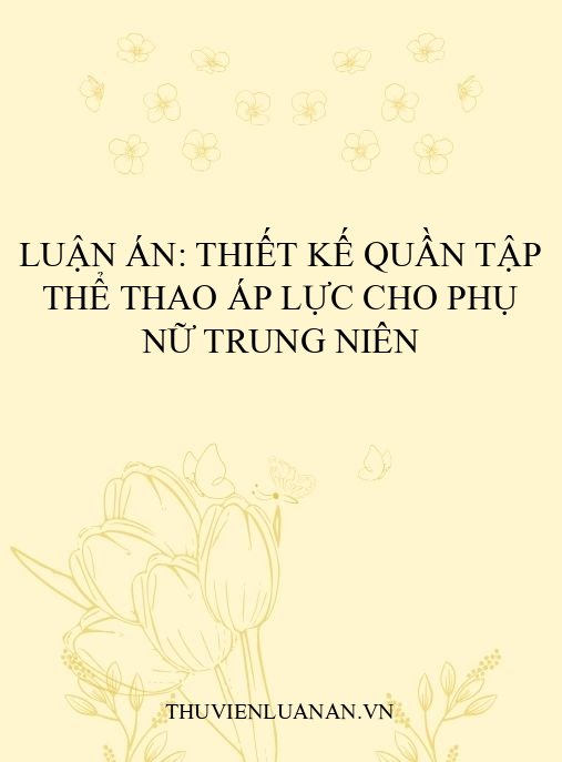 Luận án: Thiết kế quần tập thể thao áp lực cho phụ nữ trung niên