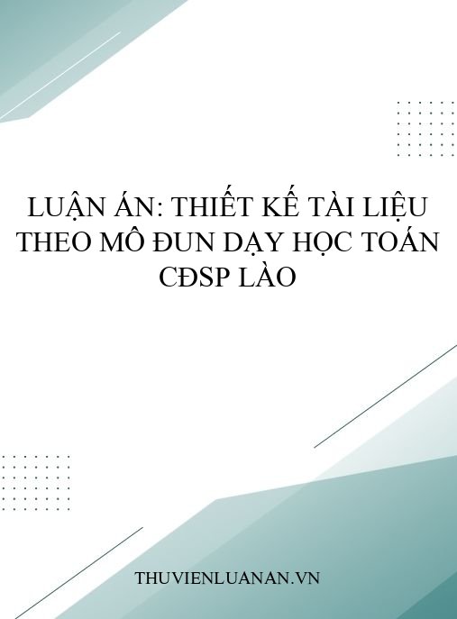 Luận án: Thiết kế tài liệu theo mô đun dạy học Toán CĐSP Lào