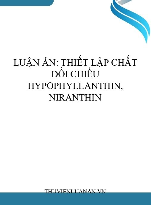 Luận án: Thiết lập chất đối chiếu hypophyllanthin, niranthin