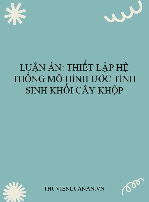 Luận án: Thiết lập hệ thống mô hình ước tính sinh khối cây khộp