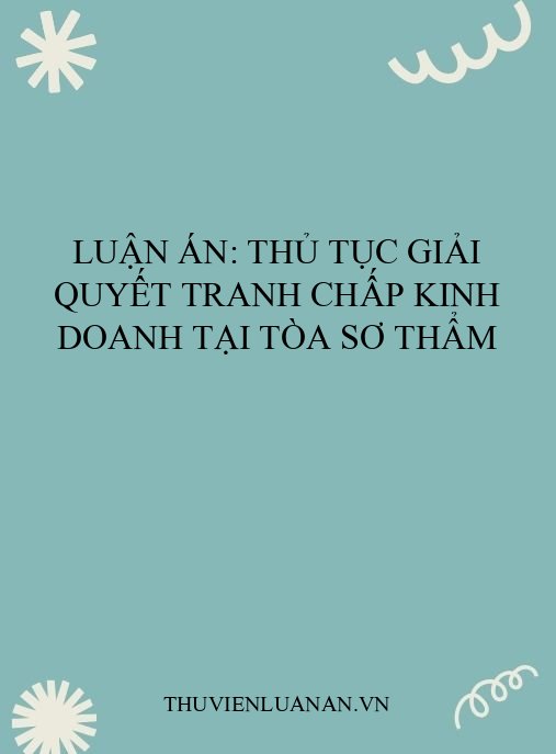 Luận án: Thủ tục giải quyết tranh chấp kinh doanh tại tòa sơ thẩm