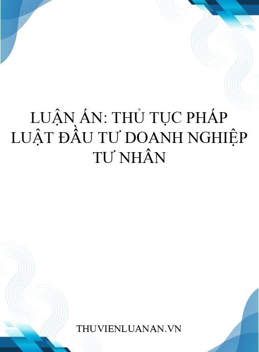 Luận án: Thủ tục pháp luật đầu tư doanh nghiệp tư nhân