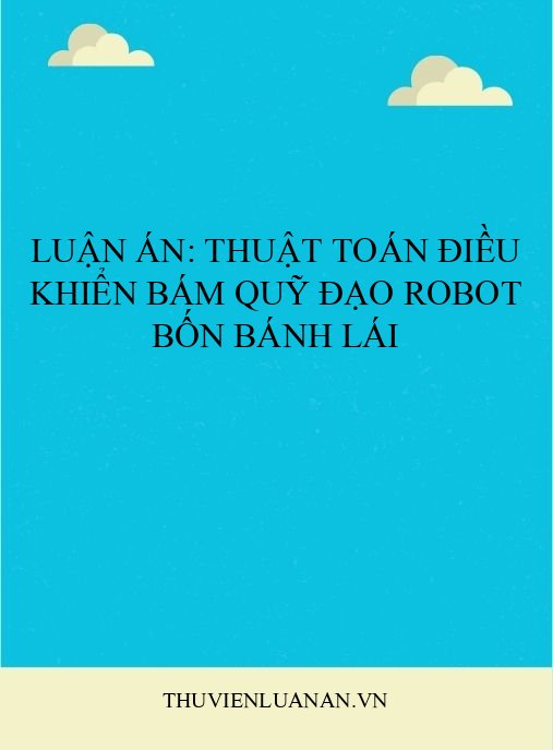 Luận án: Thuật toán điều khiển bám quỹ đạo robot bốn bánh lái
