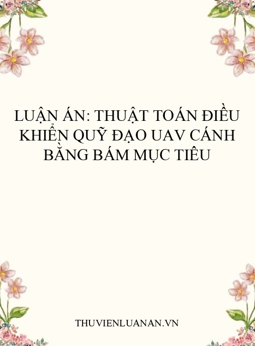 Luận án: Thuật toán điều khiển quỹ đạo UAV cánh bằng bám mục tiêu