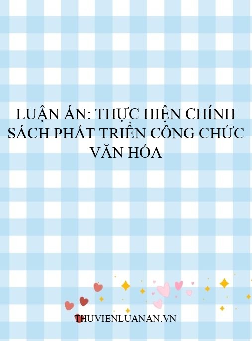 Luận án: Thực hiện chính sách phát triển công chức văn hóa