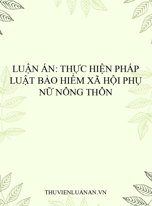 Luận án: Thực hiện pháp luật bảo hiểm xã hội phụ nữ nông thôn