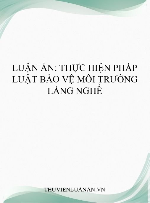 Luận án: Thực hiện pháp luật bảo vệ môi trường làng nghề