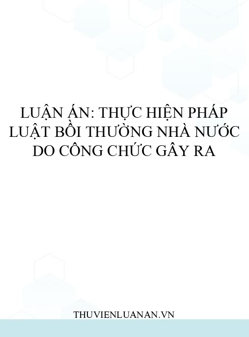 Luận án: Thực hiện pháp luật bồi thường Nhà nước do công chức gây ra
