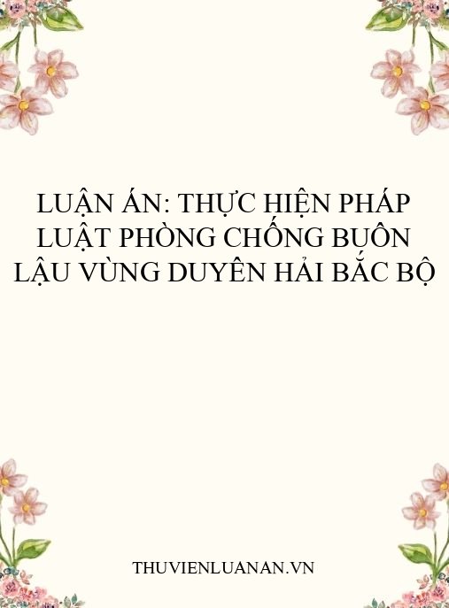 Luận án: Thực hiện pháp luật phòng chống buôn lậu Vùng Duyên hải Bắc Bộ