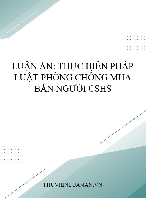 Luận án: Thực hiện pháp luật phòng chống mua bán người CSHS