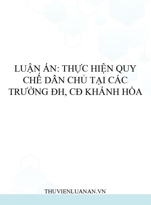 Luận án: Thực hiện quy chế dân chủ tại các trường ĐH, CĐ Khánh Hòa