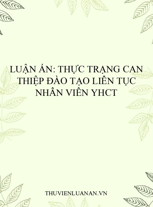 Luận án: Thực trạng can thiệp đào tạo liên tục nhân viên YHCT