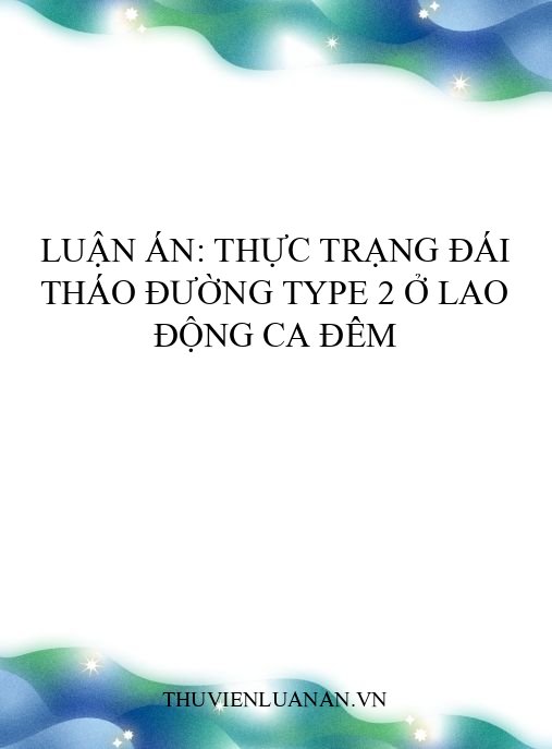 Luận án: Thực trạng đái tháo đường type 2 ở lao động ca đêm