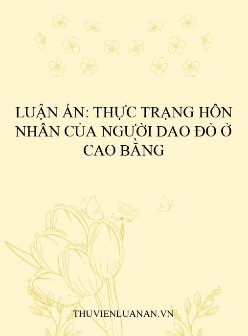 Luận án: Thực trạng hôn nhân của người Dao Đỏ ở Cao Bằng