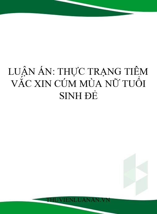 Luận án: Thực trạng tiêm vắc xin cúm mùa nữ tuổi sinh đẻ