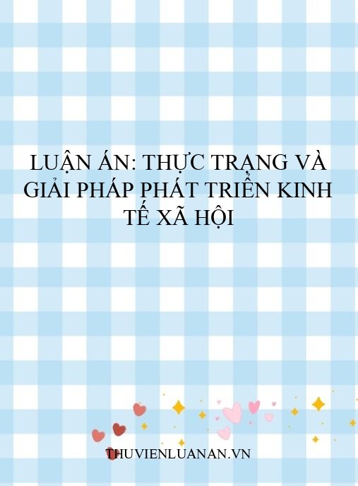 Luận án: Thực trạng và giải pháp phát triển kinh tế xã hội