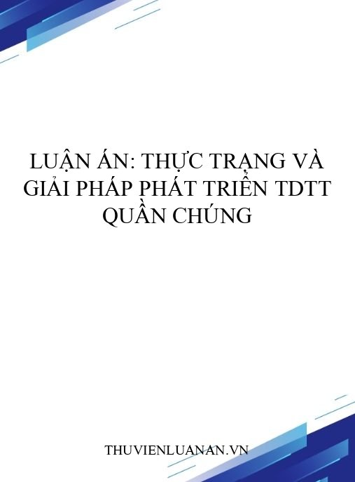 Luận án: Thực trạng và giải pháp phát triển TDTT quần chúng
