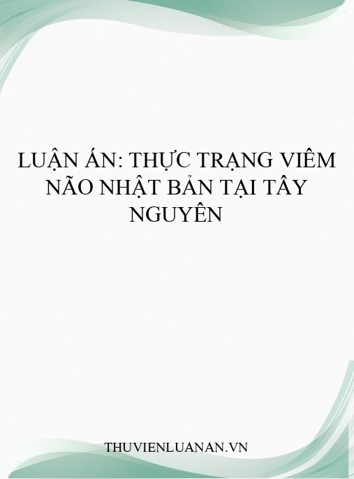 Luận án: Thực trạng viêm não Nhật Bản tại Tây Nguyên