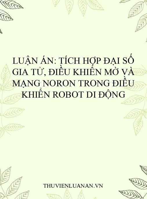 Luận án: Tích hợp đại số gia tử, điều khiển mờ và mạng noron trong điều khiển robot di động