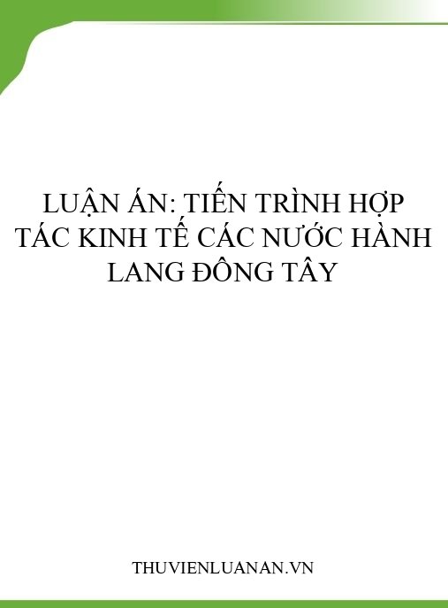 Luận án: Tiến trình hợp tác kinh tế các nước Hành lang Đông Tây