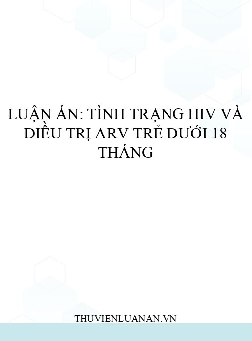 Luận án: Tình trạng HIV và điều trị ARV trẻ dưới 18 tháng