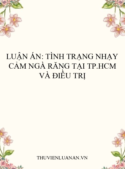 Luận án: Tình trạng nhạy cảm ngà răng tại TP.HCM và điều trị
