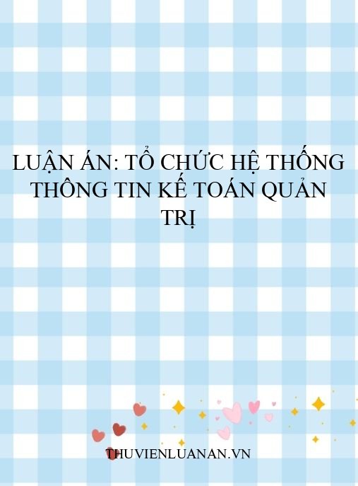 Luận án: Tổ chức hệ thống thông tin kế toán quản trị