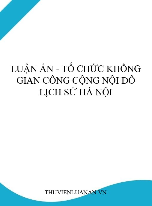 Luận án – Tổ chức không gian công cộng nội đô lịch sử Hà Nội