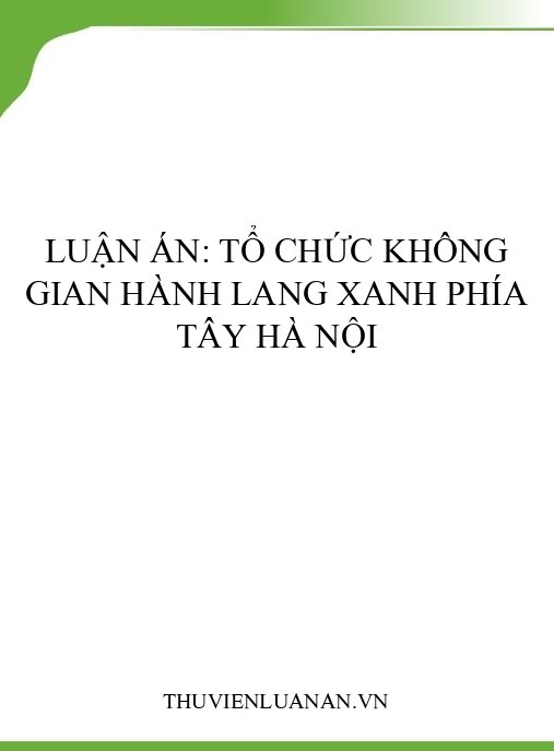 Luận án: Tổ chức không gian hành lang xanh phía Tây Hà Nội