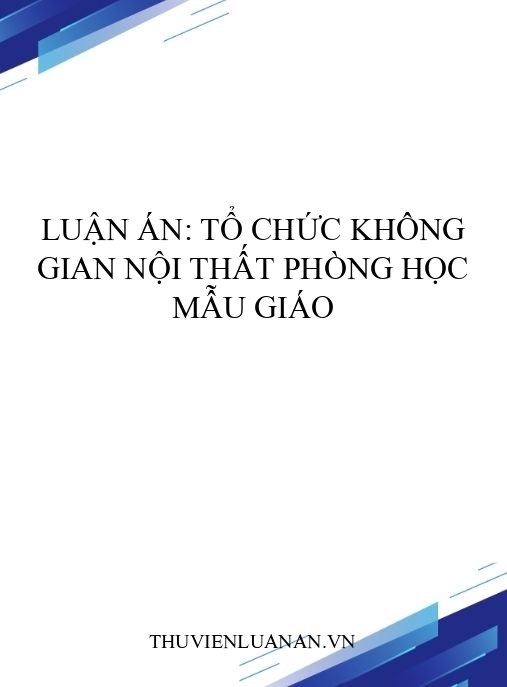 Luận án: Tổ chức không gian nội thất phòng học mẫu giáo