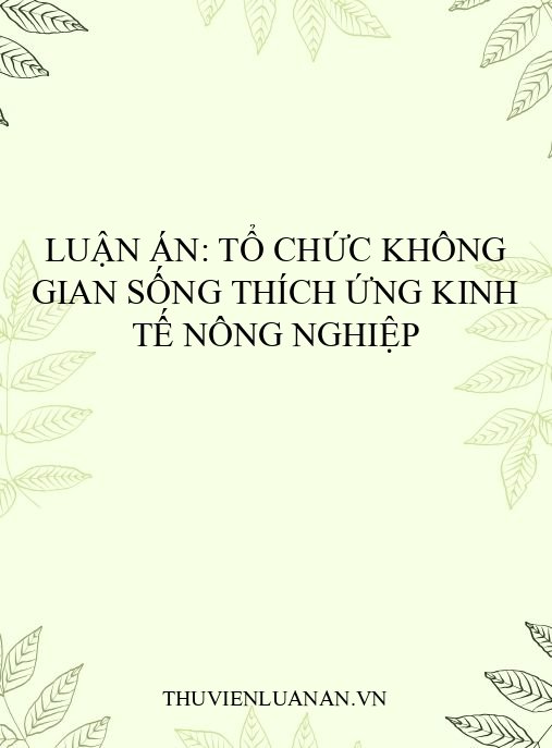 Luận án: Tổ chức không gian sống thích ứng kinh tế nông nghiệp