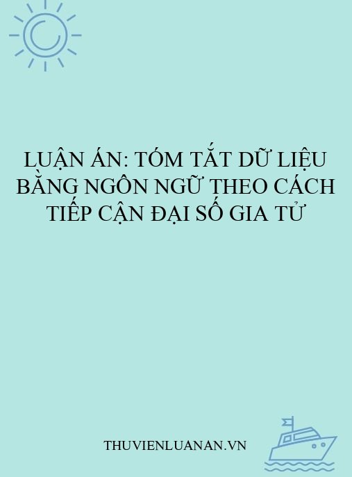 Luận án: Tóm tắt dữ liệu bằng ngôn ngữ theo cách tiếp cận Đại số gia tử