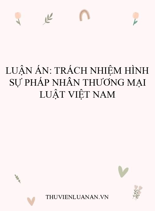 Luận án: Trách nhiệm hình sự pháp nhân thương mại luật Việt Nam