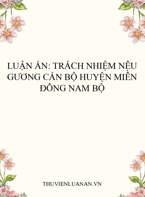 Luận án: Trách nhiệm nêu gương cán bộ huyện miền Đông Nam Bộ