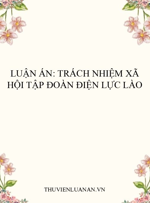 Luận án: Trách nhiệm xã hội Tập đoàn điện lực Lào