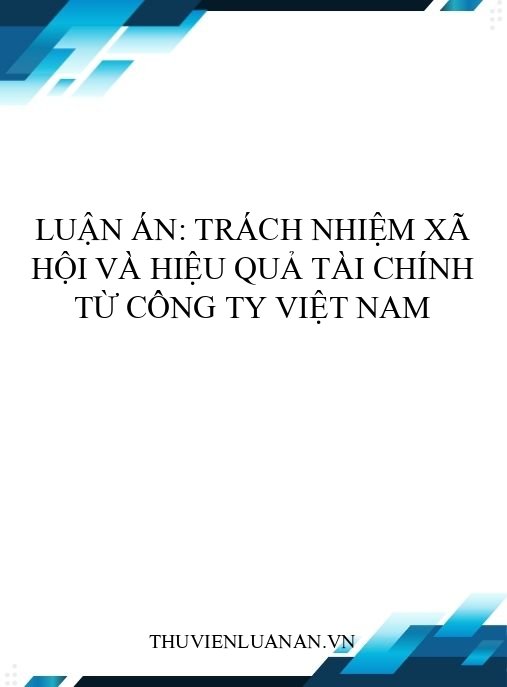 Luận án: Trách nhiệm xã hội và hiệu quả tài chính từ công ty Việt Nam