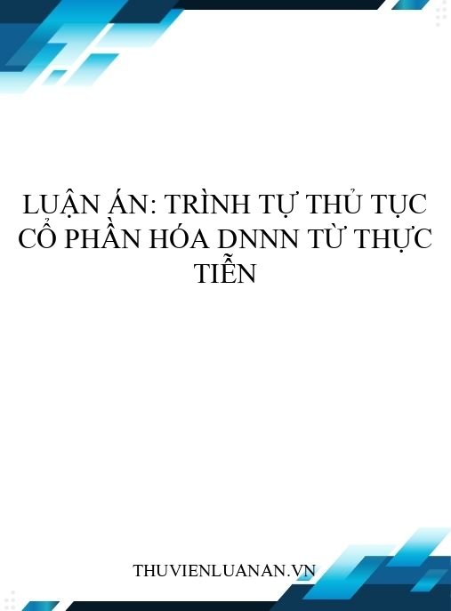 Luận án: Trình tự thủ tục cổ phần hóa DNNN từ thực tiễn