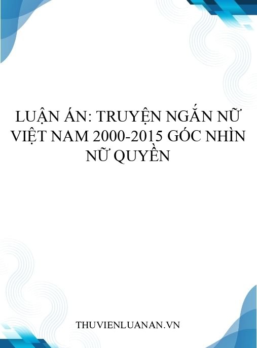 Luận án: Truyện ngắn nữ Việt Nam 2000-2015 góc nhìn nữ quyền