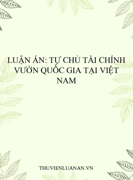 Luận án: Tự chủ tài chính Vườn Quốc gia tại Việt Nam