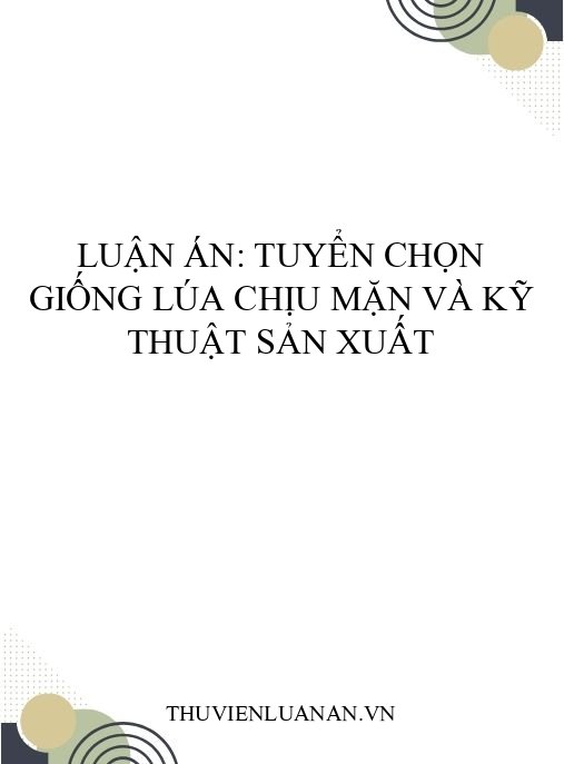 Luận án: Tuyển chọn giống lúa chịu mặn và kỹ thuật sản xuất