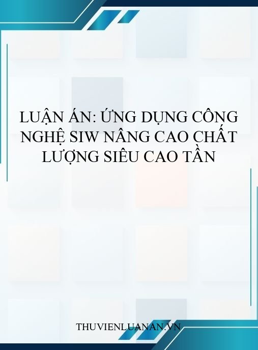 Luận án: Ứng dụng công nghệ SIW nâng cao chất lượng siêu cao tần