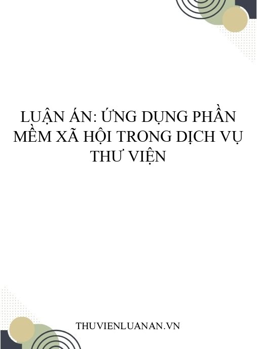 Luận án: Ứng dụng phần mềm xã hội trong dịch vụ thư viện