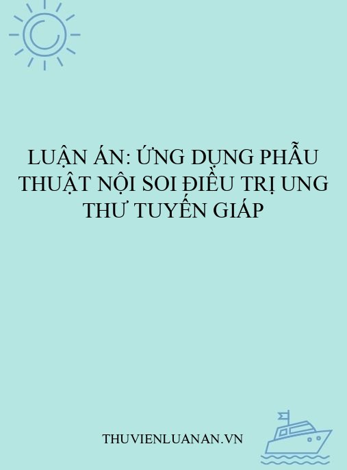Luận án: Ứng dụng phẫu thuật nội soi điều trị ung thư tuyến giáp