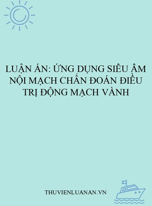 Luận án: Ứng dụng siêu âm nội mạch chẩn đoán điều trị động mạch vành