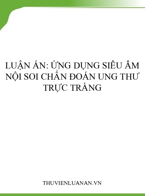 Luận án: Ứng dụng siêu âm nội soi chẩn đoán ung thư trực tràng