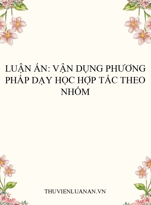 Luận án: Vận dụng phương pháp dạy học hợp tác theo nhóm